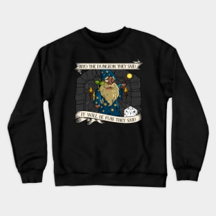 D20 Roleplaying - It will be fun they said - Well Crap Crewneck Sweatshirt